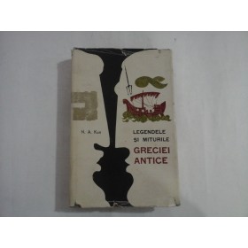 LEGENDELE SI MITURILE GRECIEI ANTICE - N. A. KUN